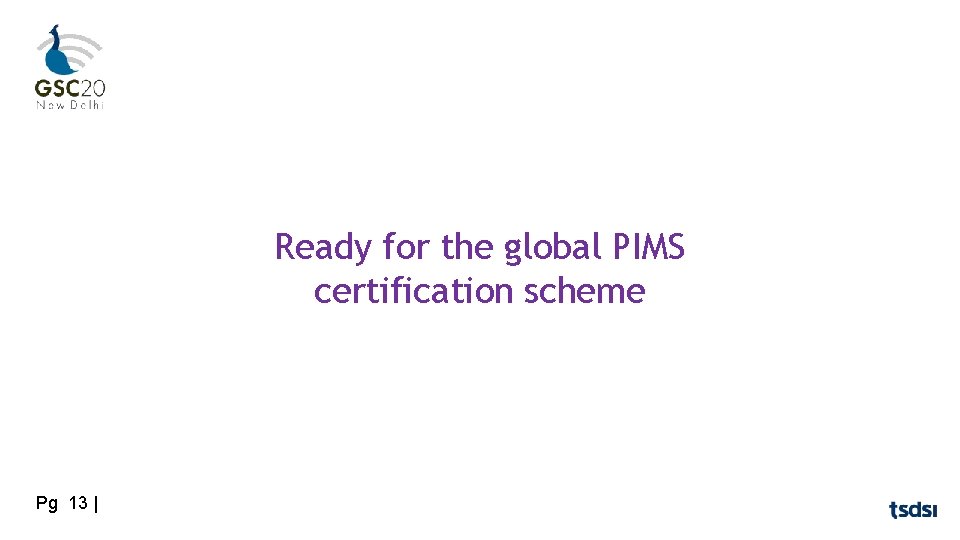 Ready for the global PIMS certification scheme Pg 13 | 