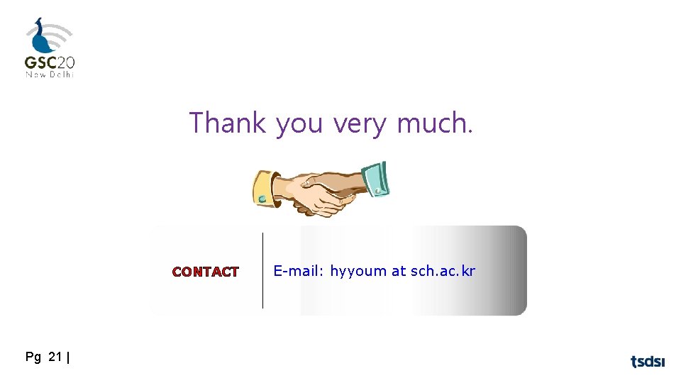 Thank you very much. CONTACT Pg 21 | E-mail: hyyoum at sch. ac. kr