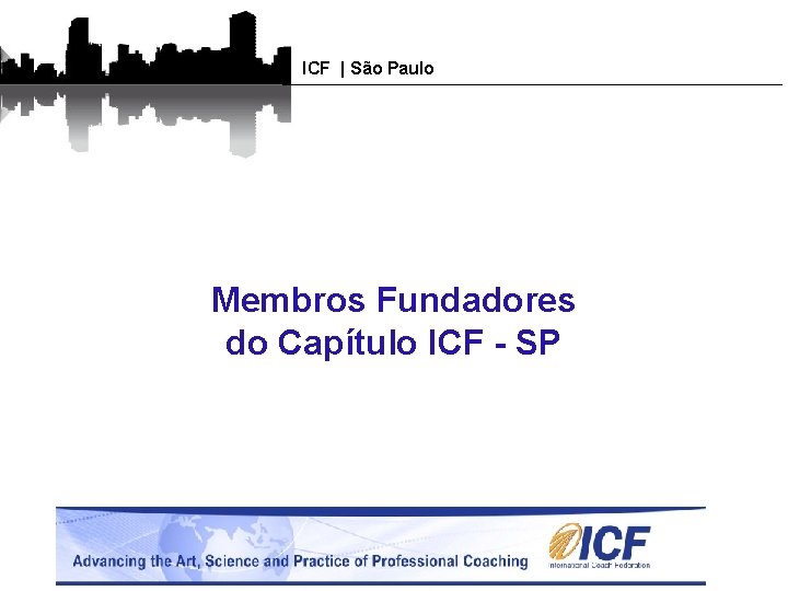 ICF | São Paulo Membros Fundadores do Capítulo ICF - SP 