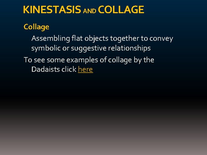 KINESTASIS AND COLLAGE Collage Assembling flat objects together to convey symbolic or suggestive relationships