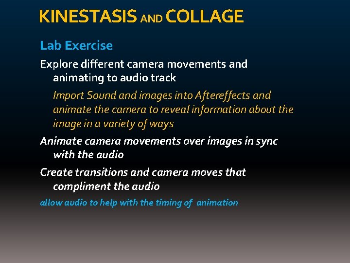 KINESTASIS AND COLLAGE Lab Exercise Explore different camera movements and animating to audio track