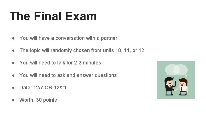 The Final Exam ● You will have a conversation with a partner ● The