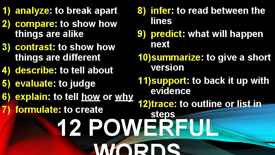 1) analyze: to break apart 2) compare: to show things are alike 3) contrast: