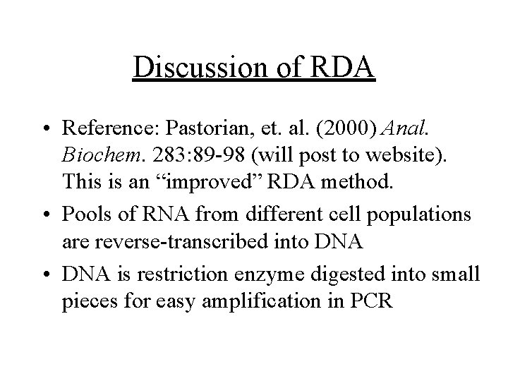 Discussion of RDA • Reference: Pastorian, et. al. (2000) Anal. Biochem. 283: 89 -98 Discussion of RDA • Reference: Pastorian, et. al. (2000) Anal. Biochem. 283: 89 -98