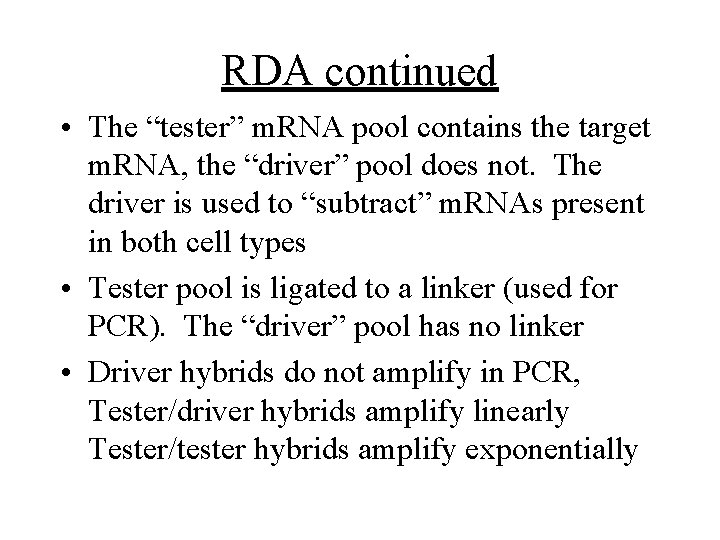 RDA continued • The “tester” m. RNA pool contains the target m. RNA, the RDA continued • The “tester” m. RNA pool contains the target m. RNA, the