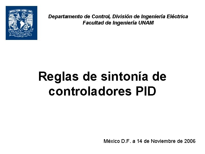 Departamento de Control, División de Ingeniería Eléctrica Facultad de Ingeniería UNAM Reglas de sintonía