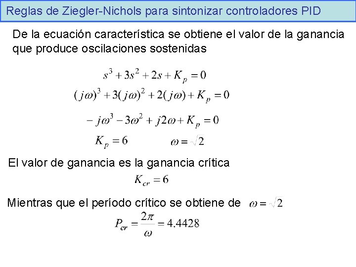 Reglas de Ziegler-Nichols para sintonizar controladores PID De la ecuación característica se obtiene el