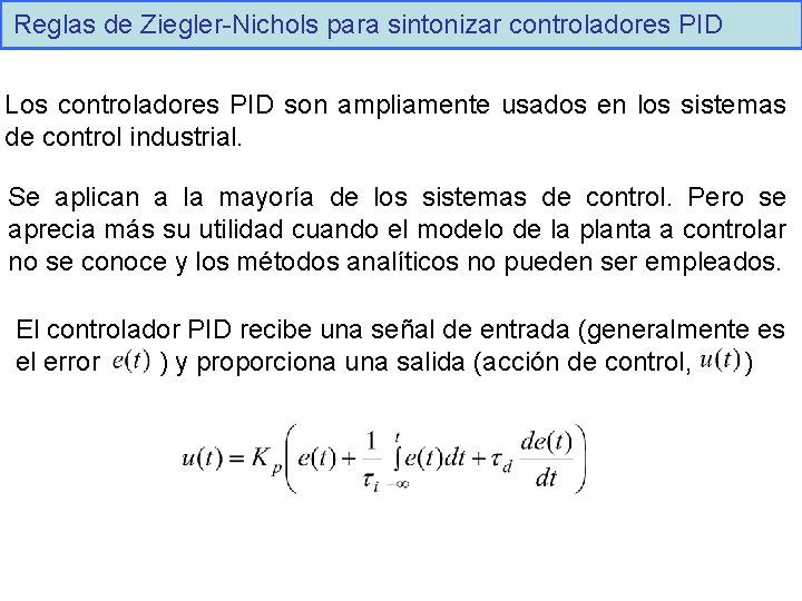 Reglas de Ziegler-Nichols para sintonizar controladores PID Los controladores PID son ampliamente usados en