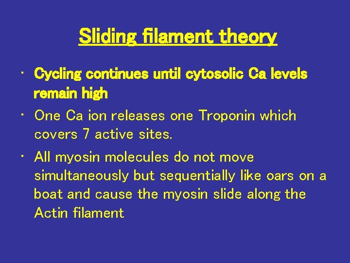 Sliding filament theory • Cycling continues until cytosolic Ca levels remain high • One