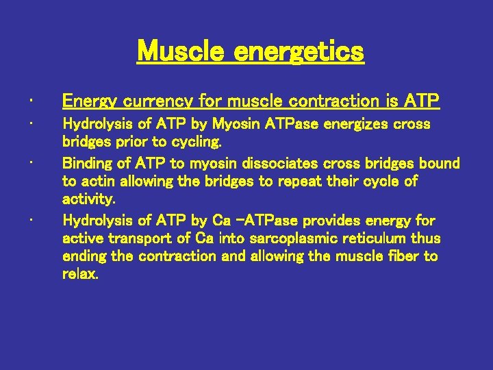 Muscle energetics • Energy currency for muscle contraction is ATP • Hydrolysis of ATP