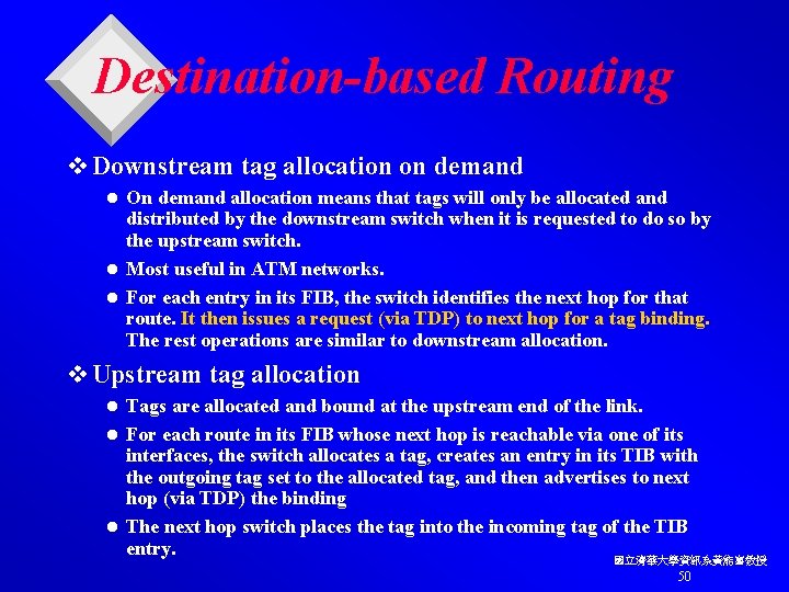 Destination-based Routing v Downstream tag allocation on demand On demand allocation means that tags