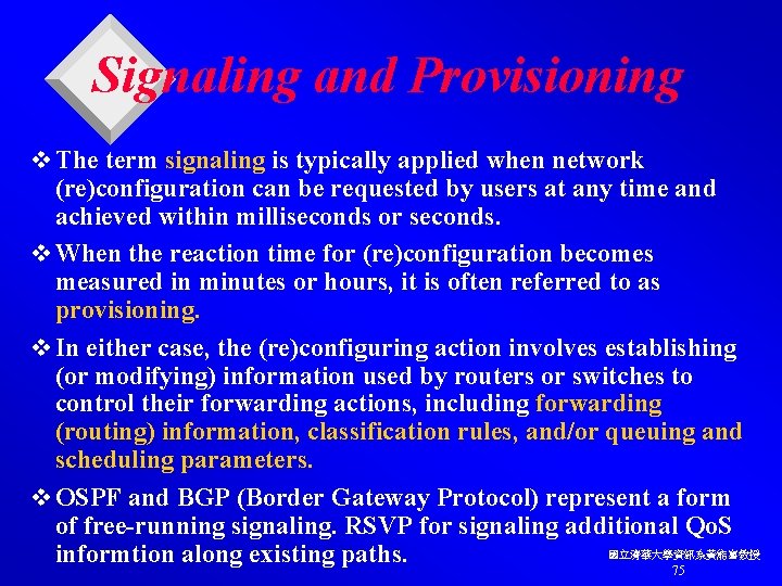 Signaling and Provisioning v The term signaling is typically applied when network (re)configuration can