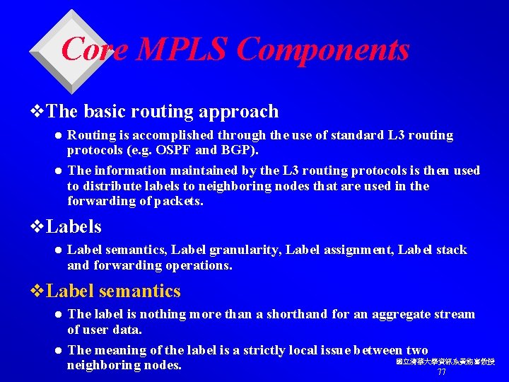 Core MPLS Components v. The basic routing approach Routing is accomplished through the use