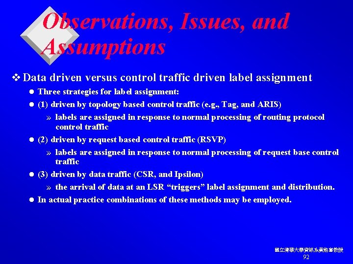 Observations, Issues, and Assumptions v Data driven versus control traffic driven label assignment l