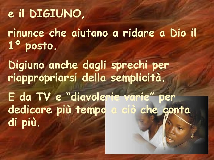 e il DIGIUNO, rinunce che aiutano a ridare a Dio il 1º posto. Digiuno