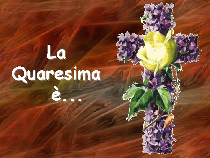 La Quaresima è. . . 