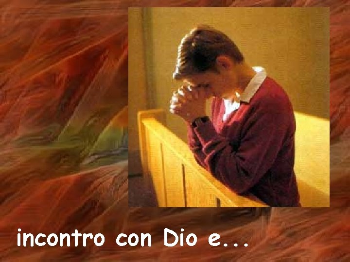 incontro con Dio e. . . 