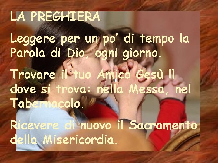 LA PREGHIERA Leggere per un po’ di tempo la Parola di Dio, ogni giorno.