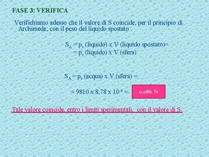 FASE 3: VERIFICA Verifichiamo adesso che il valore di S coincide, per il principio