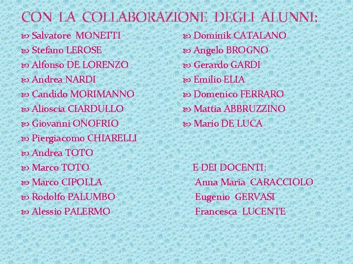 CON LA COLLABORAZIONE DEGLI ALUNNI: Salvatore MONETTI Dominik CATALANO Stefano LEROSE Angelo BROGNO Alfonso