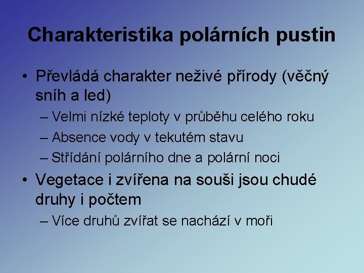 Charakteristika polárních pustin • Převládá charakter neživé přírody (věčný sníh a led) – Velmi Charakteristika polárních pustin • Převládá charakter neživé přírody (věčný sníh a led) – Velmi