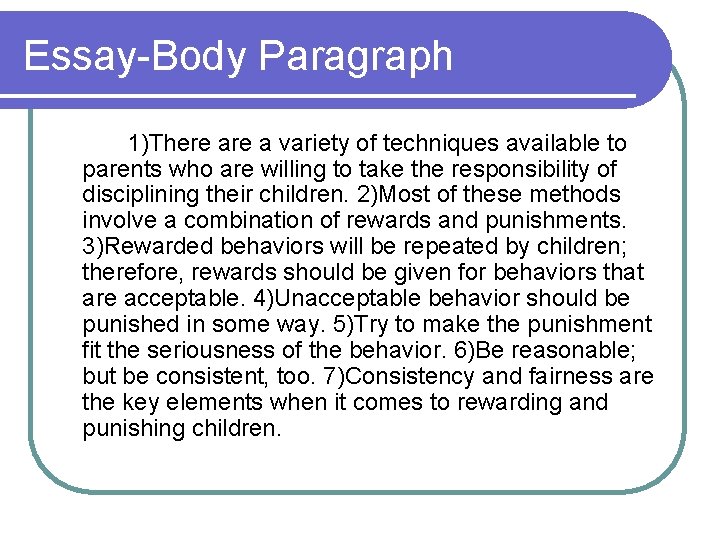 Essay-Body Paragraph 1)There a variety of techniques available to parents who are willing to