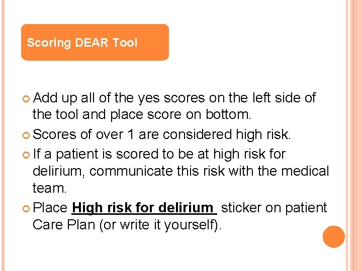 Scoring DEAR Tool Add up all of the yes scores on the left side Scoring DEAR Tool Add up all of the yes scores on the left side