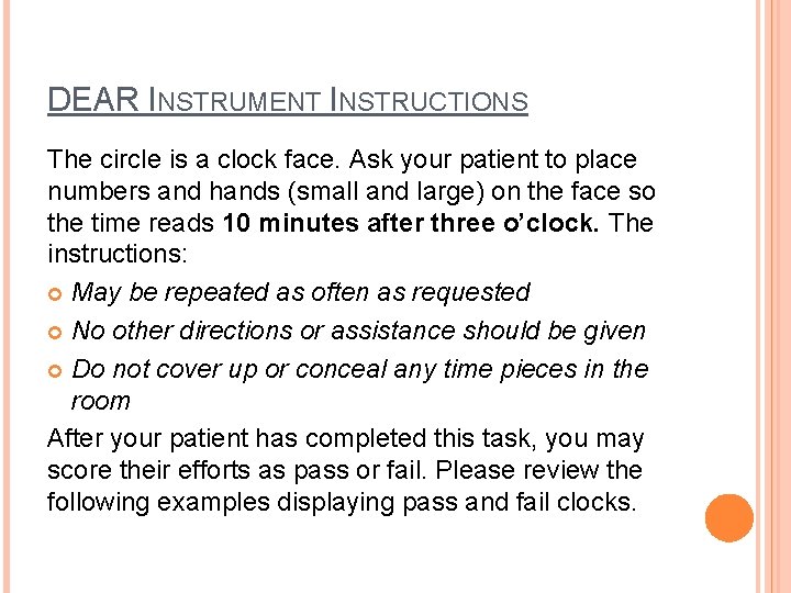 DEAR INSTRUMENT INSTRUCTIONS The circle is a clock face. Ask your patient to place