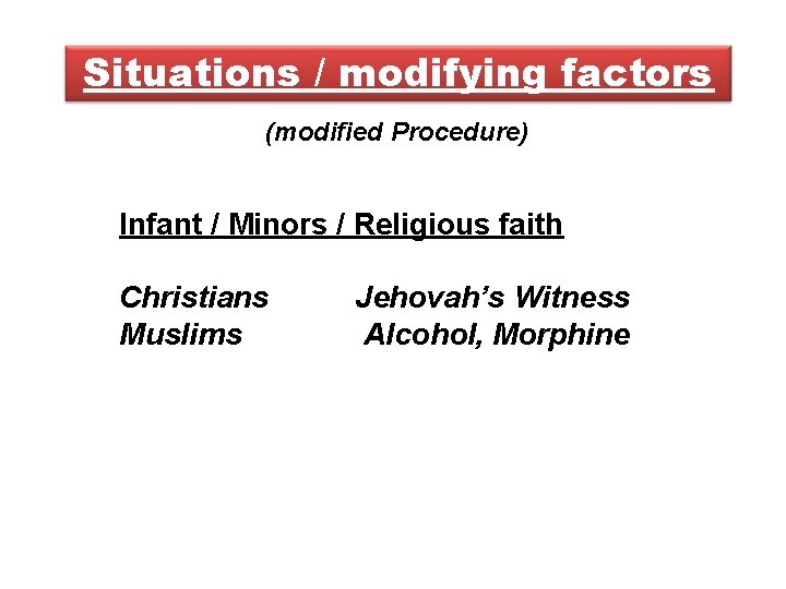 Situations / modifying factors (modified Procedure) Infant / Minors / Religious faith Christians Muslims