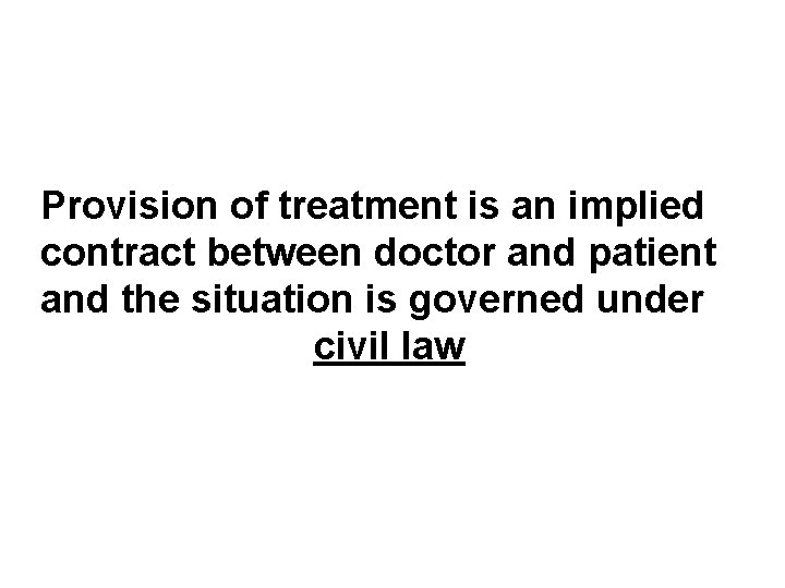 Provision of treatment is an implied contract between doctor and patient and the situation