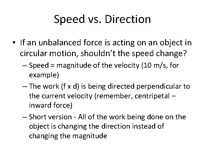 Speed vs. Direction • If an unbalanced force is acting on an object in