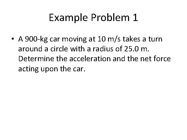 Example Problem 1 • A 900 -kg car moving at 10 m/s takes a