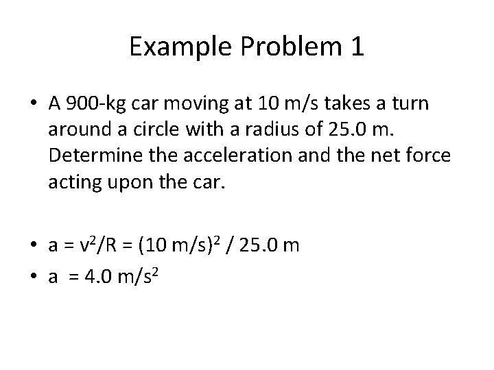 Example Problem 1 • A 900 -kg car moving at 10 m/s takes a