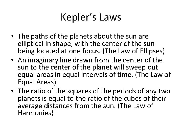 Kepler’s Laws • The paths of the planets about the sun are elliptical in