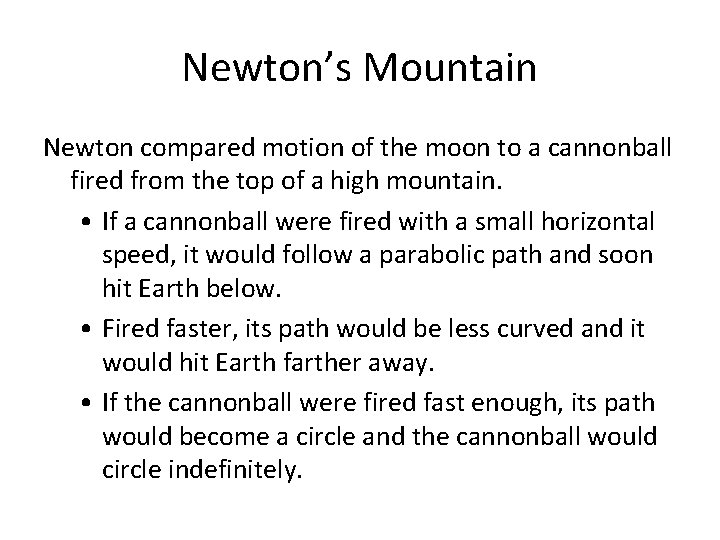 Newton’s Mountain Newton compared motion of the moon to a cannonball fired from the