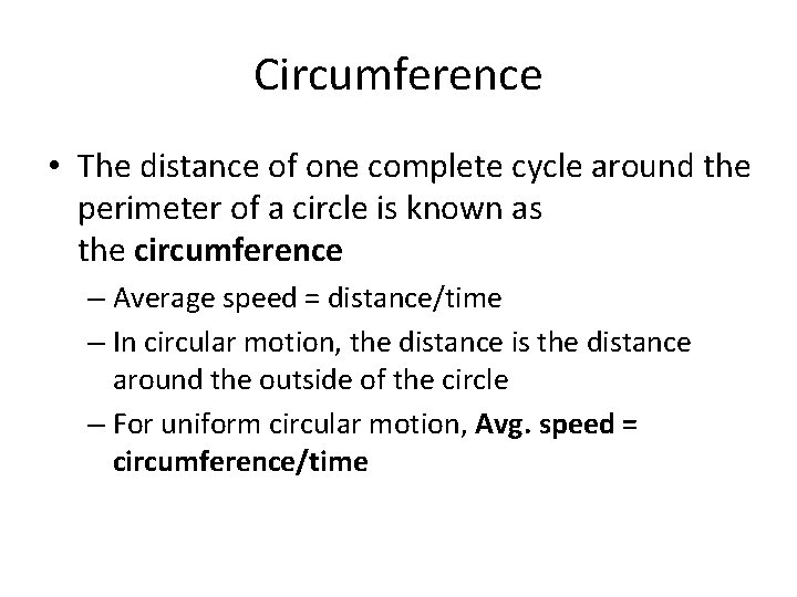 Circumference • The distance of one complete cycle around the perimeter of a circle