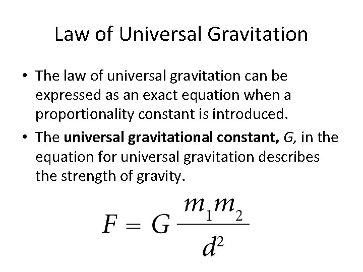 Law of Universal Gravitation • The law of universal gravitation can be expressed as