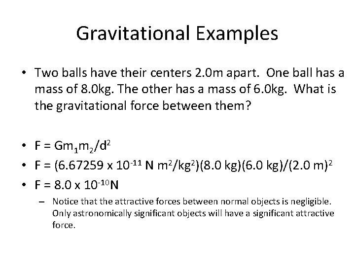 Gravitational Examples • Two balls have their centers 2. 0 m apart. One ball