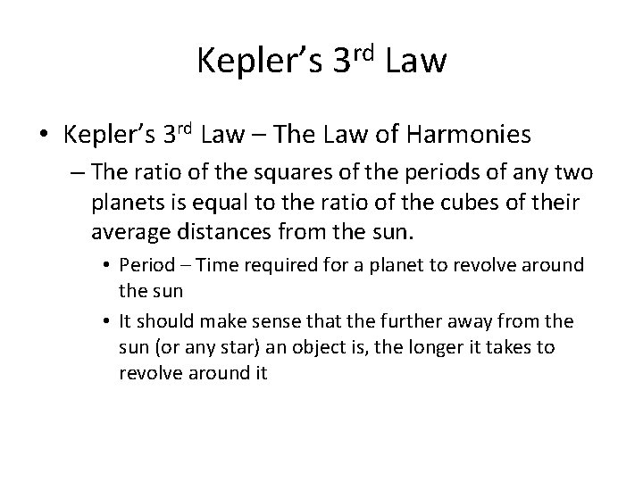 Kepler’s 3 rd Law • Kepler’s 3 rd Law – The Law of Harmonies