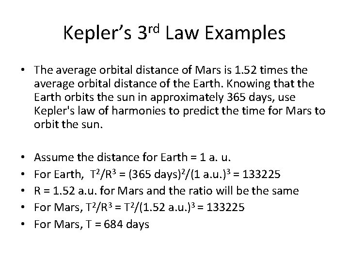 Kepler’s 3 rd Law Examples • The average orbital distance of Mars is 1.