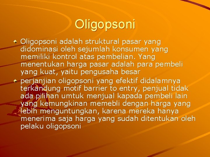 Oligopsoni adalah struktural pasar yang didominasi oleh sejumlah konsumen yang memiliki kontrol atas pembelian.