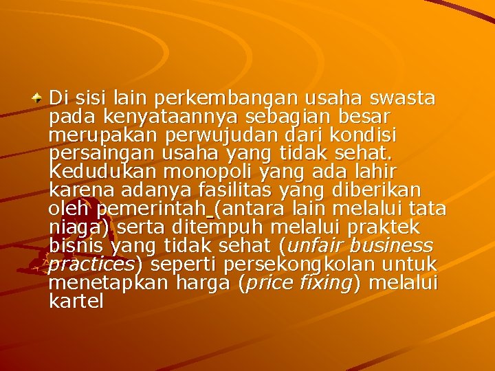 Di sisi lain perkembangan usaha swasta pada kenyataannya sebagian besar merupakan perwujudan dari kondisi