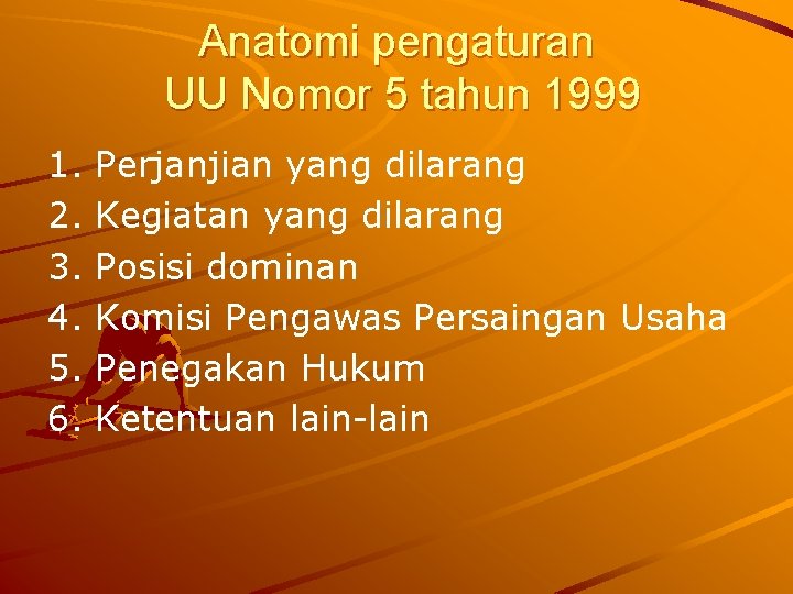 Anatomi pengaturan UU Nomor 5 tahun 1999 1. 2. 3. 4. 5. 6. Perjanjian