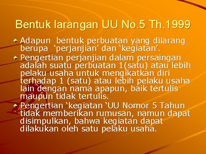 Bentuk larangan UU No. 5 Th. 1999 Adapun bentuk perbuatan yang dilarang berupa ‘perjanjian’