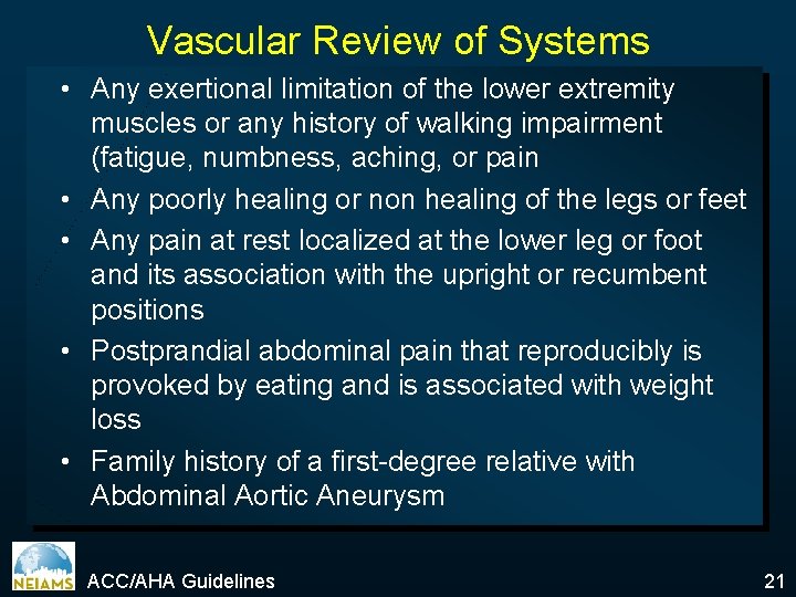 Vascular Review of Systems • Any exertional limitation of the lower extremity muscles or