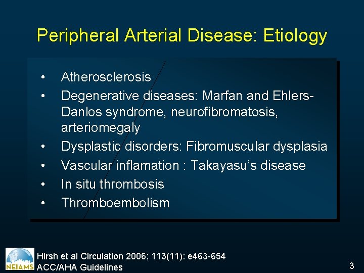 Peripheral Arterial Disease: Etiology • • • Atherosclerosis Degenerative diseases: Marfan and Ehlers. Danlos
