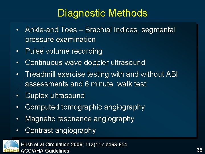 Diagnostic Methods • Ankle-and Toes – Brachial Indices, segmental pressure examination • Pulse volume