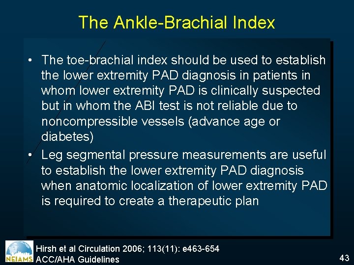 The Ankle-Brachial Index • The toe-brachial index should be used to establish the lower