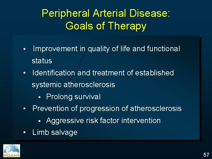 Peripheral Arterial Disease: Goals of Therapy • Improvement in quality of life and functional