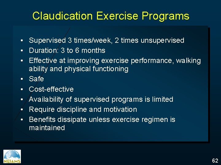 Claudication Exercise Programs • Supervised 3 times/week, 2 times unsupervised • Duration: 3 to